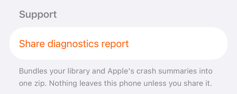 Share diagnostics report in Settings → Support.